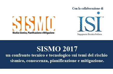 SISMO 2017 un confronto tecnico e tecnologico sui temi del rischio sismico, conoscenza, pianificazione e mitigazione.