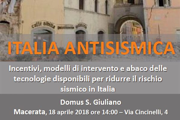ITALIA ANTISISMICA Incentivi, modelli di intervento e abaco delle tecnologie disponibili per ridurre il rischio sismico in Italia