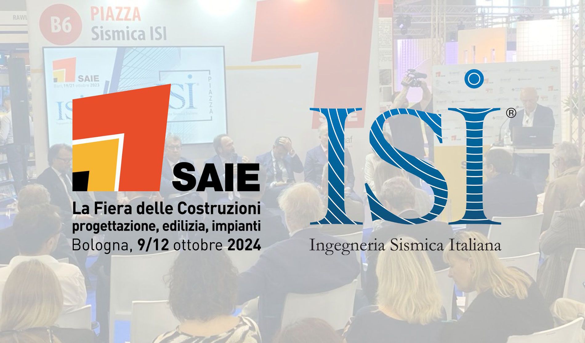 SAIE BOLOGNA 
Un’edizione speciale e potenziata della collettiva 
ISI Ingegneria Sismica Italiana
