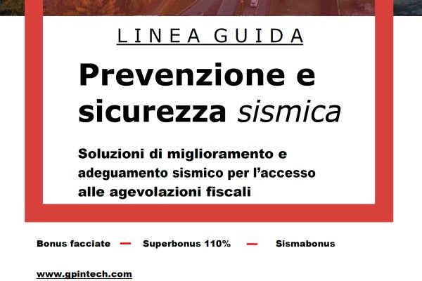 Nuove tecnologie: LINEA GUIDA - Prevenzione e sicurezza sismica - Soluzioni di miglioramento e adeguamento sismico per l’accesso alle agevolazioni fiscali.